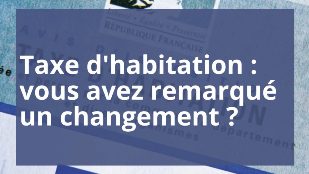 Taxe d'habitation : vous avez remarqué un changement ?