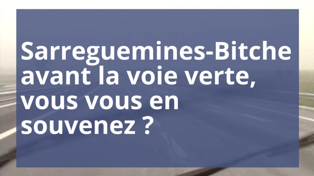 Sarreguemines-Bitche avant la voie verte, vous vous en souvenez ?