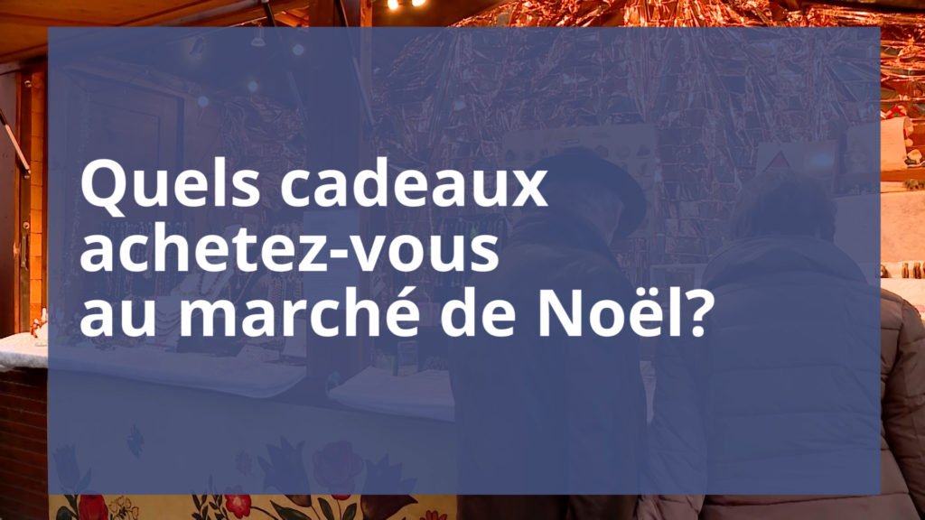 Quels cadeaux achetez-vous au marché de Noël?