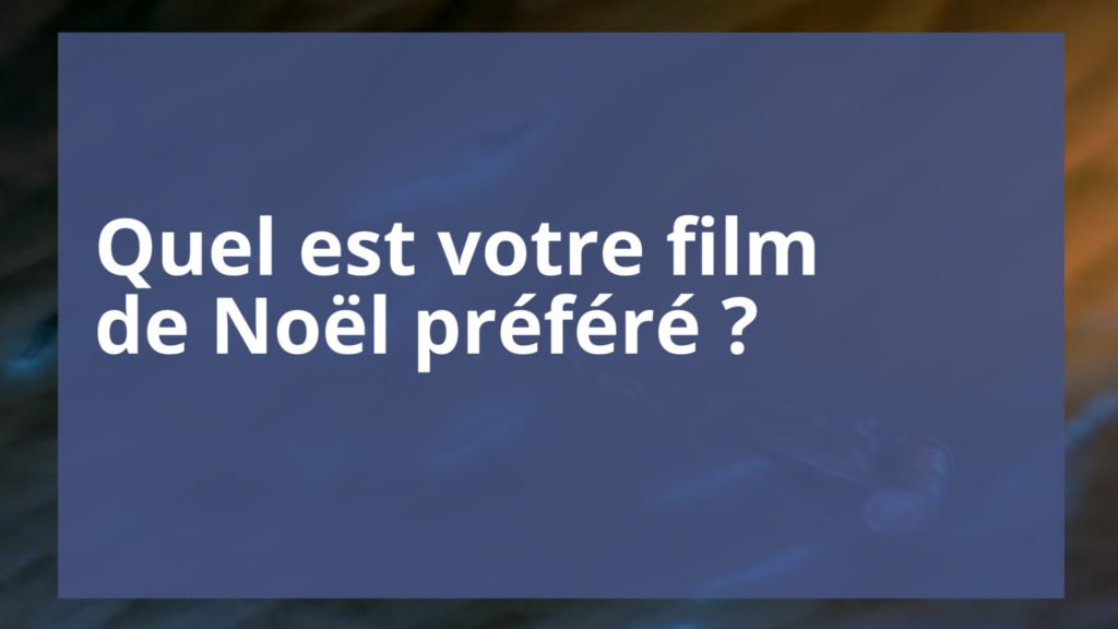 Regardez-vous les films de Noël ? Quel est votre film préféré ?