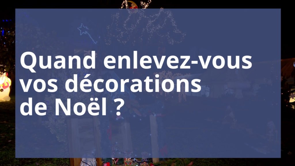 Quand enlevez-vous vos décos de Noël ?