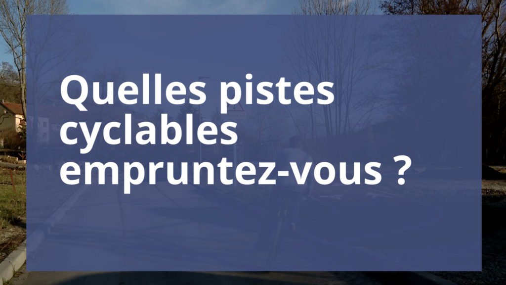 Pistes cyclables : lesquelles empruntez-vous ?