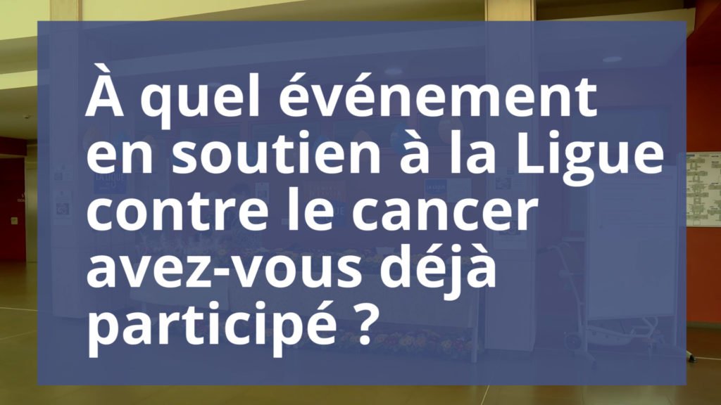 Soutenez-vous la Ligue contre le cancer ?