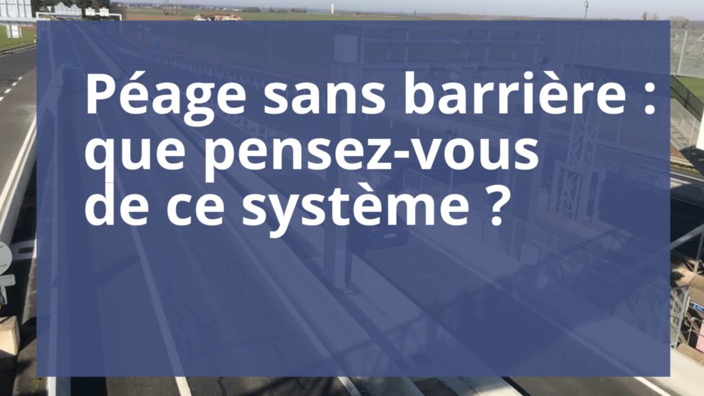 Que pensez-vous du péage sans barrière ?