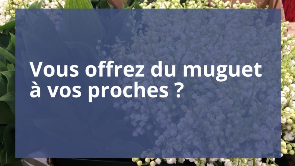 Vous avez offert du muguet à vos proches ?