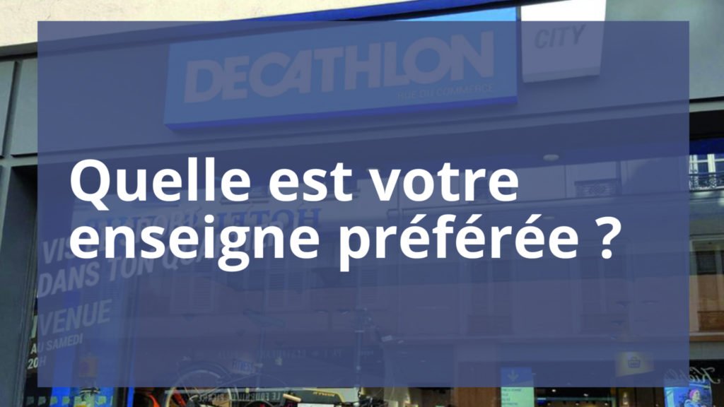 Quelle est votre enseigne préférée ?