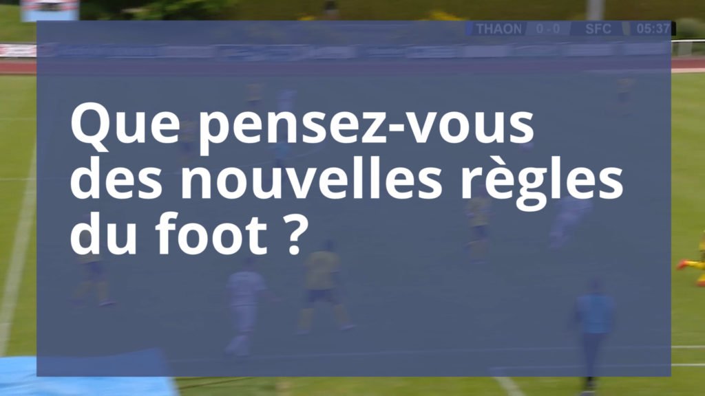 Que pensez-vous des nouvelles règles du foot ?