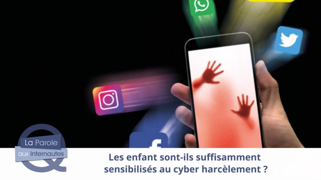 Les enfants sont-ils sensibilisés au cyber harcèlement ?