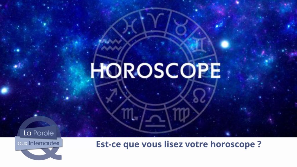 Est-ce que vous vous fiez à l’horoscope ?