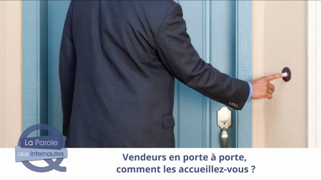 Accueillez-vous les vendeurs qui font du porte-à-porte ?